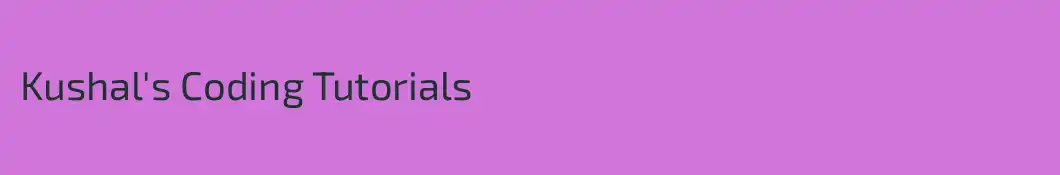 Kushal's Coding Tutorials
